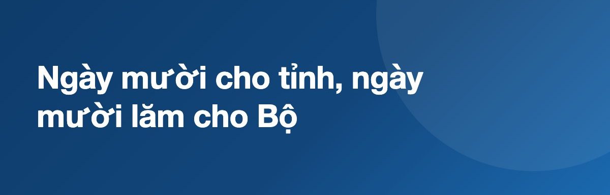 Ngày mười cho tỉnh, ngày mười lăm cho Bộ