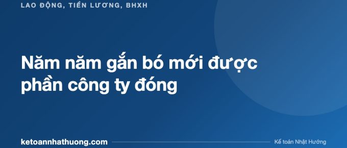 Năm năm gắn bó mới được phần công ty đóng - ketoannhathuong.com