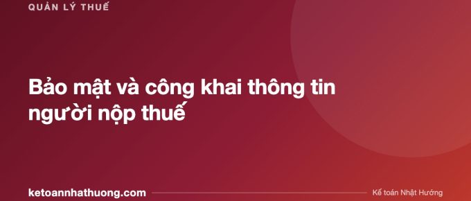 Bảo mật và công khai thông tin người nộp thuế - ketoannhathuong.com