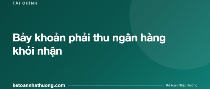 Bảy khoản phải thu ngân hàng khỏi nhận - ketoannhathuong.com