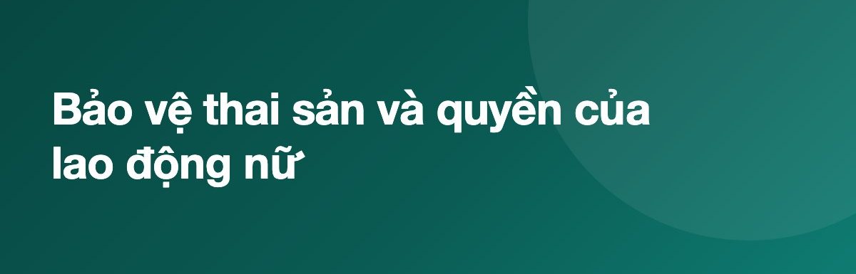 Bảo vệ thai sản và quyền của lao động nữ