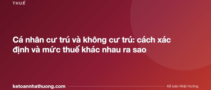 Cá nhân cư trú và không cư trú: cách xác định và mức thuế khác nhau ra sao - ketoannhathuong.com