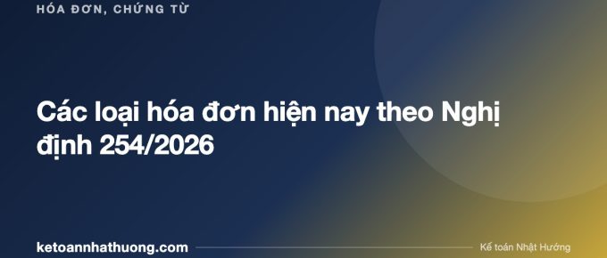 Các loại hóa đơn hiện nay theo Nghị định 254/2026 - ketoannhathuong.com