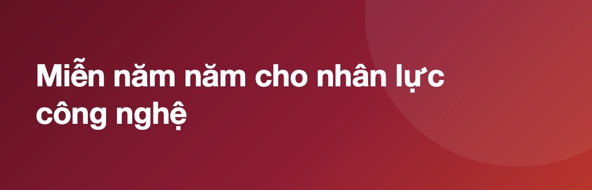Miễn năm năm cho nhân lực công nghệ
