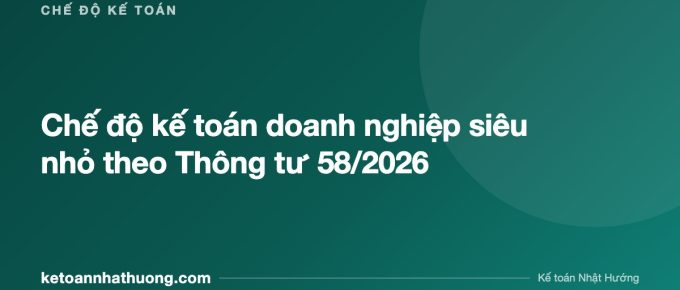 Chế độ kế toán doanh nghiệp siêu nhỏ theo Thông tư 58/2026 - ketoannhathuong.com