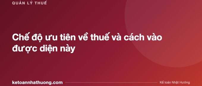 Chế độ ưu tiên về thuế và cách vào được diện này - ketoannhathuong.com
