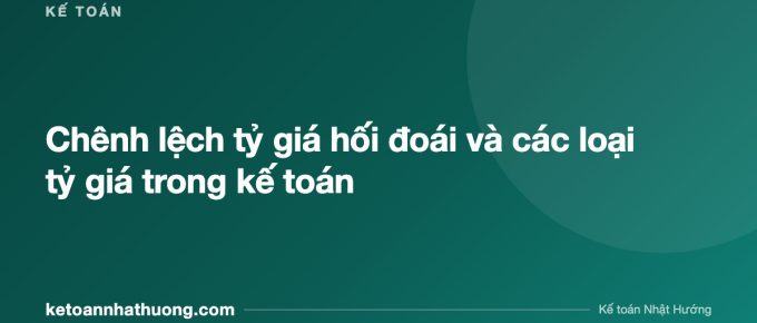 Chênh lệch tỷ giá hối đoái và các loại tỷ giá trong kế toán - ketoannhathuong.com