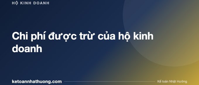 Chi phí được trừ của hộ kinh doanh - ketoannhathuong.com