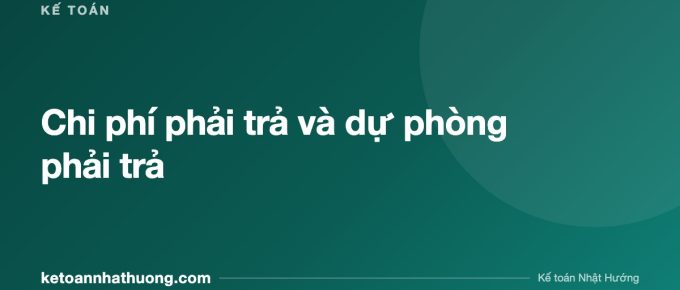 Chi phí phải trả và dự phòng phải trả - ketoannhathuong.com