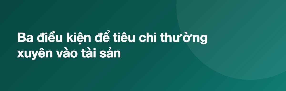Ba điều kiện để tiêu chi thường xuyên vào tài sản