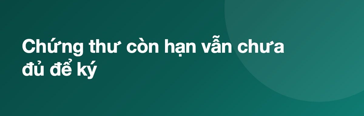 Chứng thư còn hạn vẫn chưa đủ để ký