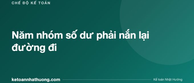Năm nhóm số dư phải nắn lại đường đi - ketoannhathuong.com