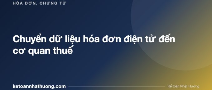 Chuyển dữ liệu hóa đơn điện tử đến cơ quan thuế - ketoannhathuong.com