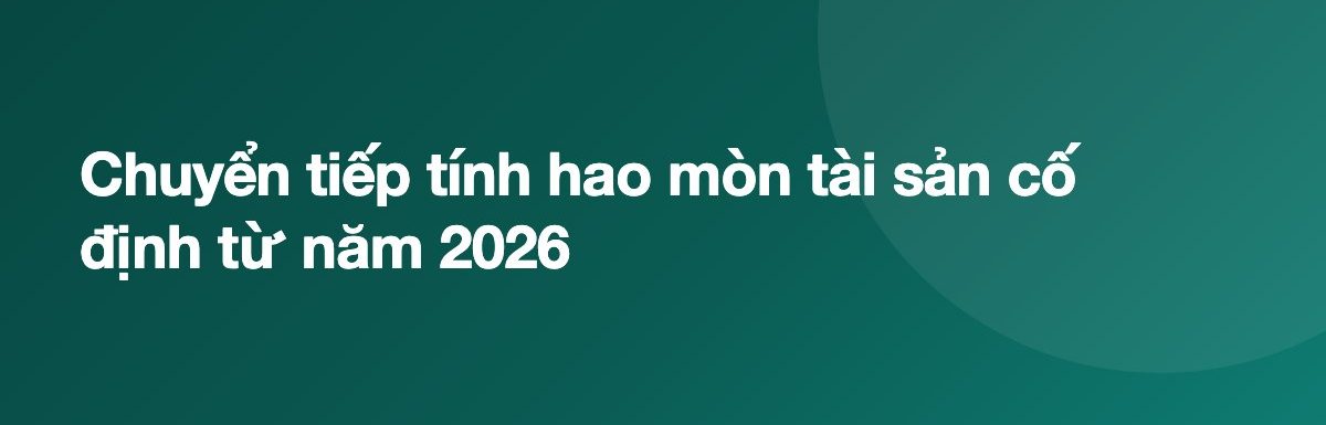 Chuyển tiếp tính hao mòn tài sản cố định từ năm 2026