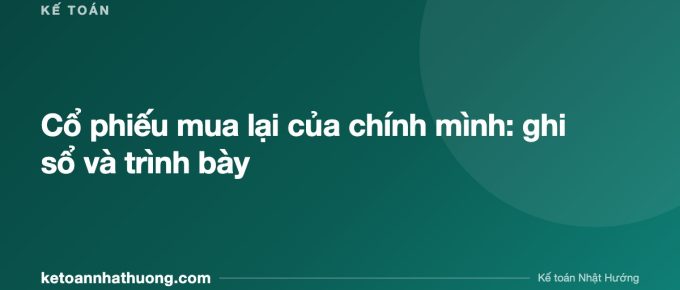 Cổ phiếu mua lại của chính mình: ghi sổ và trình bày - ketoannhathuong.com