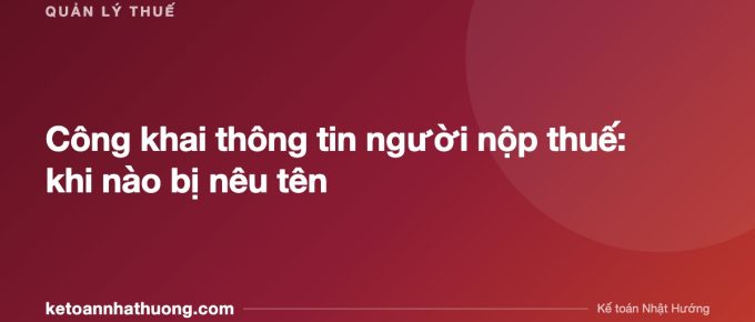 Công khai thông tin người nộp thuế: khi nào bị nêu tên - ketoannhathuong.com