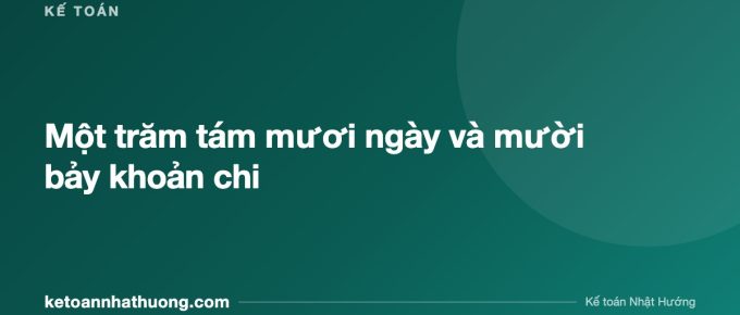 Một trăm tám mươi ngày và mười bảy khoản chi - ketoannhathuong.com