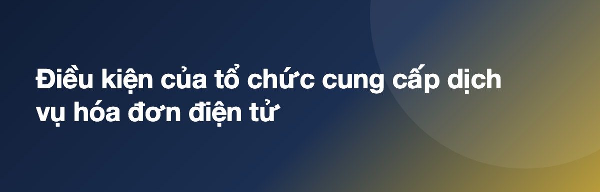 Điều kiện của tổ chức cung cấp dịch vụ hóa đơn điện tử