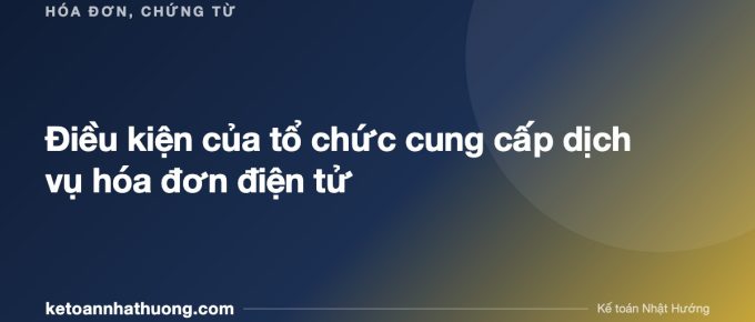 Điều kiện của tổ chức cung cấp dịch vụ hóa đơn điện tử - ketoannhathuong.com