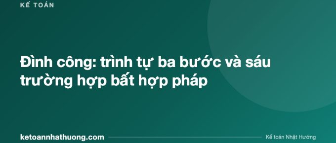 Đình công: trình tự ba bước và sáu trường hợp bất hợp pháp - ketoannhathuong.com