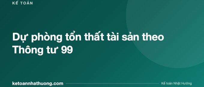Dự phòng tổn thất tài sản theo Thông tư 99 - ketoannhathuong.com