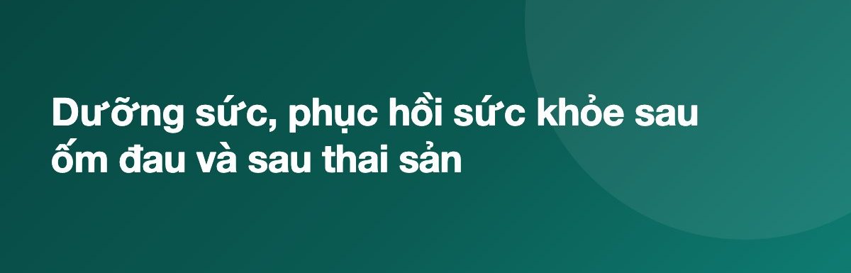 Dưỡng sức, phục hồi sức khỏe sau ốm đau và sau thai sản