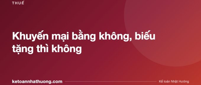 Khuyến mại bằng không, biếu tặng thì không - ketoannhathuong.com