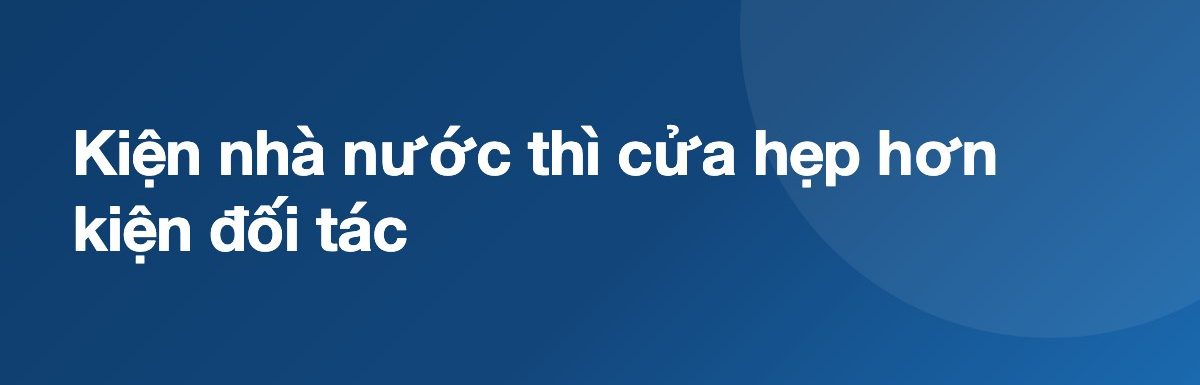 Kiện nhà nước thì cửa hẹp hơn kiện đối tác