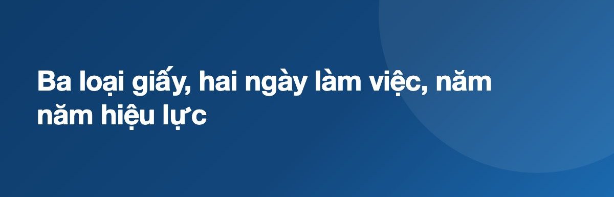 Ba loại giấy, hai ngày làm việc, năm năm hiệu lực