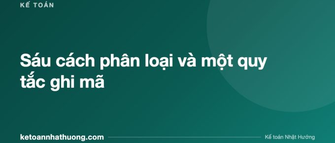 Sáu cách phân loại và một quy tắc ghi mã - ketoannhathuong.com
