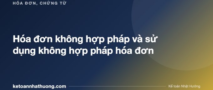 Hóa đơn không hợp pháp và sử dụng không hợp pháp hóa đơn - ketoannhathuong.com