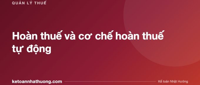 Hoàn thuế và cơ chế hoàn thuế tự động - ketoannhathuong.com