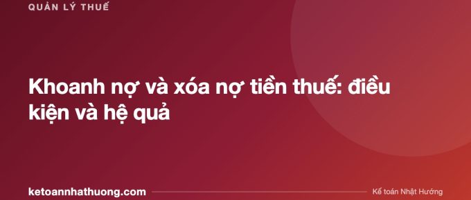 Khoanh nợ và xóa nợ tiền thuế: điều kiện và hệ quả - ketoannhathuong.com