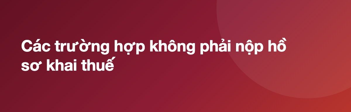 Các trường hợp không phải nộp hồ sơ khai thuế