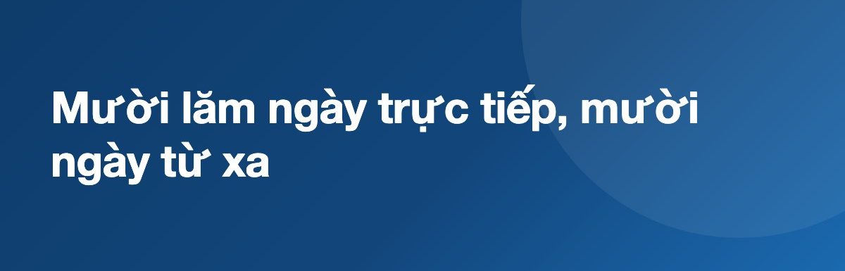 Mười lăm ngày trực tiếp, mười ngày từ xa