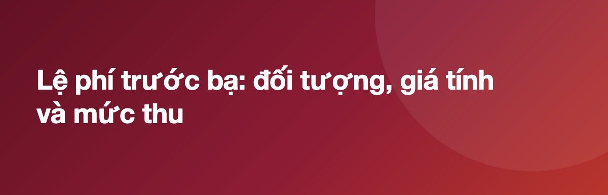 Lệ phí trước bạ: đối tượng, giá tính và mức thu