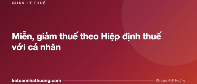 Miễn, giảm thuế theo Hiệp định thuế với cá nhân - ketoannhathuong.com