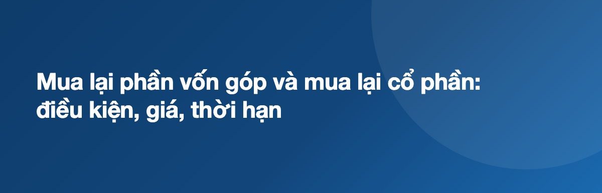 Mua lại phần vốn góp và mua lại cổ phần: điều kiện, giá, thời hạn