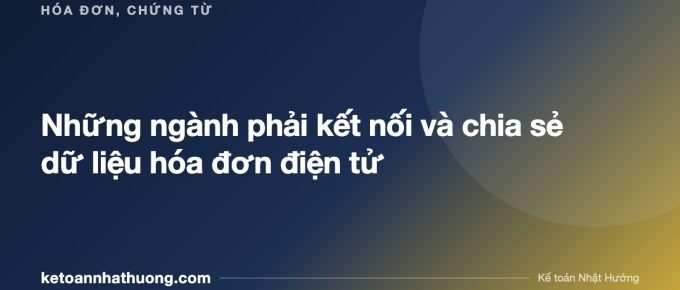Những ngành phải kết nối và chia sẻ dữ liệu hóa đơn điện tử - ketoannhathuong.com