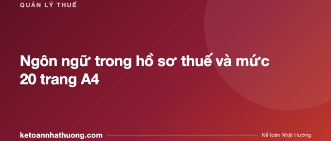 Ngôn ngữ trong hồ sơ thuế và mức 20 trang A4 - ketoannhathuong.com
