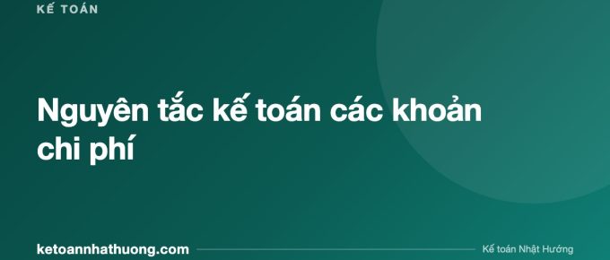 Nguyên tắc kế toán các khoản chi phí - ketoannhathuong.com