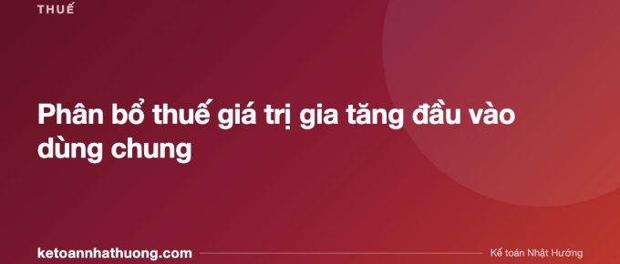 Phân bổ thuế giá trị gia tăng đầu vào dùng chung - ketoannhathuong.com