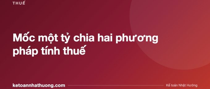 Mốc một tỷ chia hai phương pháp tính thuế - ketoannhathuong.com