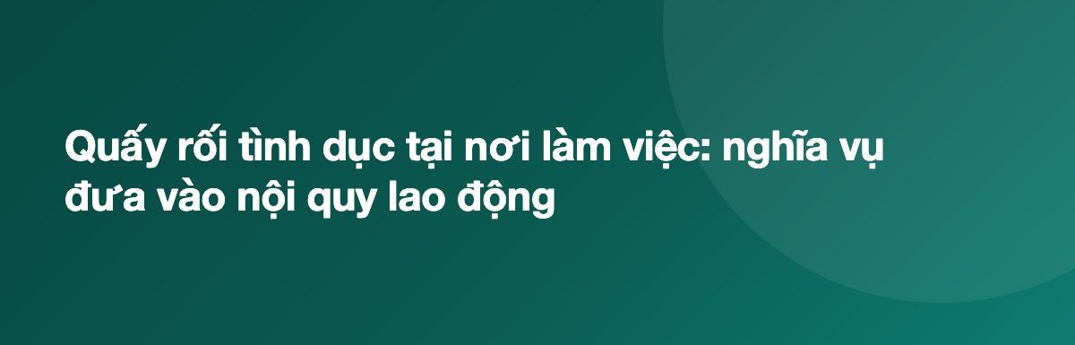 Quấy rối tình dục tại nơi làm việc: nghĩa vụ đưa vào nội quy lao động