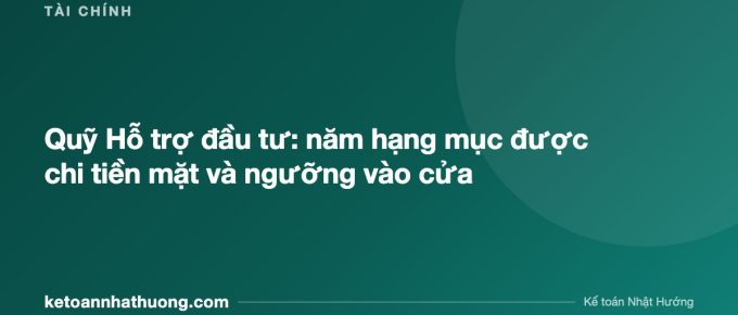 Quỹ Hỗ trợ đầu tư: năm hạng mục được chi tiền mặt và ngưỡng vào cửa - ketoannhathuong.com