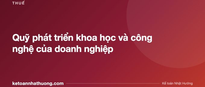 Quỹ phát triển khoa học và công nghệ của doanh nghiệp - ketoannhathuong.com