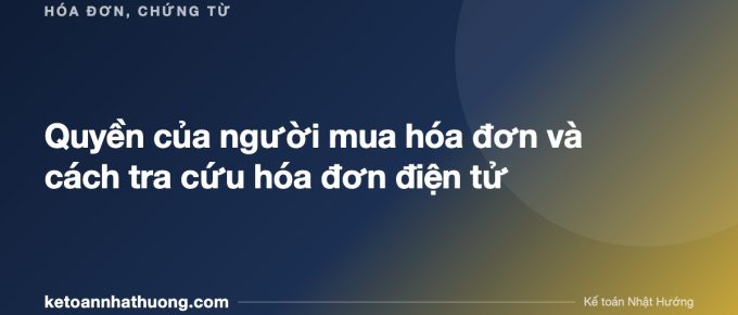 Quyền của người mua hóa đơn và cách tra cứu hóa đơn điện tử - ketoannhathuong.com