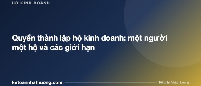 Quyền thành lập hộ kinh doanh: một người một hộ và các giới hạn - ketoannhathuong.com