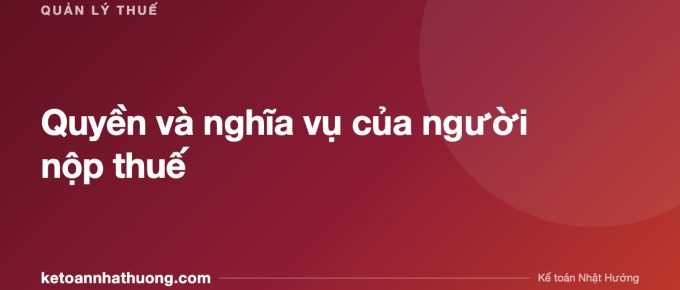 Quyền và nghĩa vụ của người nộp thuế - ketoannhathuong.com
