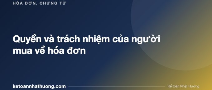 Quyền và trách nhiệm của người mua về hóa đơn - ketoannhathuong.com